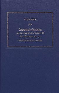 Les oeuvres complètes de Voltaire. Vol. 78B. Commentaire historique sur les oeuvres de l'auteur de La Henriade, etc. : avec les pièces originales et les preuves. Vol. 1. Introduction et dossier