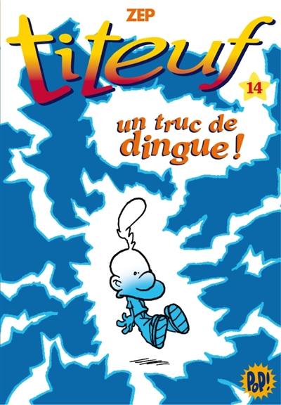 Titeuf. Vol. 14. Un truc de dingue !