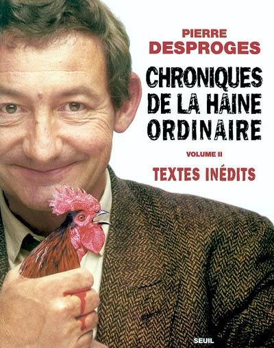 Chroniques de la haine ordinaire. Vol. 2. Textes inédits