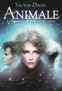 Animale. Vol. 2. La prophétie de la Reine des neiges