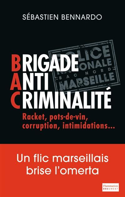 Brigade anti-criminalité : racket, pots-de-vin, corruption, intimidations...