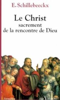 Le Christ, sacrement de la rencontre de Dieu : étude théologique du Salut par les sacrements