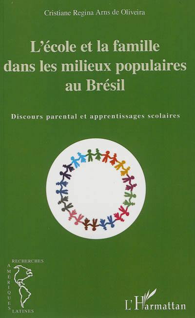 L'école et la famille dans les milieux populaires au Brésil : discours parental et apprentissages scolaires