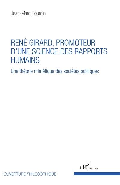 Une théorie mimétique des sociétés politiques. René Girard, promoteur d'une science des rapports humains