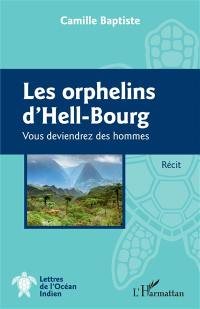 Les orphelins d'Hell-Bourg : vous deviendrez des hommes : récit