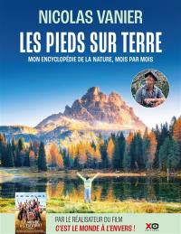 Les pieds sur terre : mon encyclopédie de la nature, mois par mois