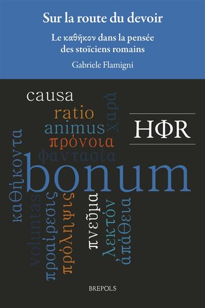 Sur la route du devoir : le kathikon dans la pensée des stoïciens romains