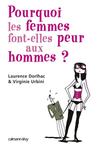 Pourquoi les femmes font-elles peur aux hommes ?