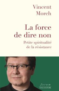 Le courage de dire non : petite spiritualité de la résistance