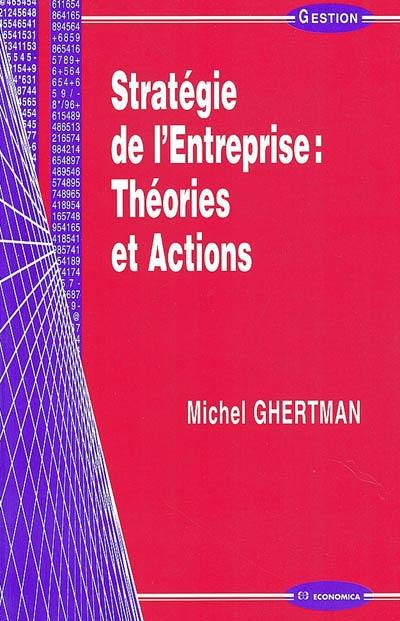 Stratégie de l'entreprise : théories et actions