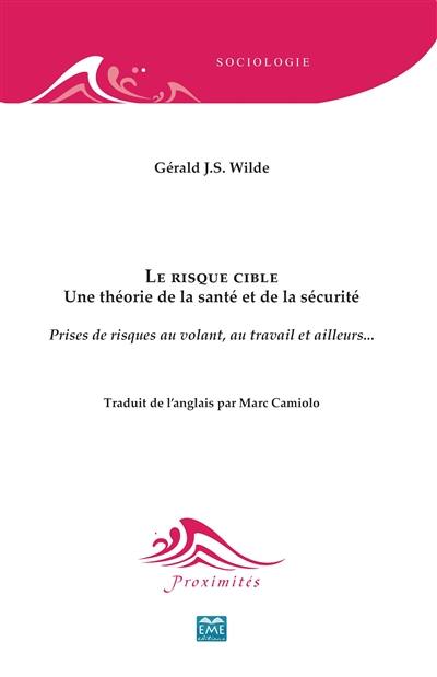 Le risque cible : une théorie de la santé et de la sécurité : prises de risques au volant, au travail et ailleurs...