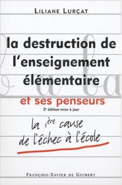 La destruction de l'enseignement élémentaire et ses penseurs