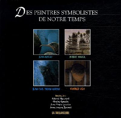 Des peintres symbolistes de notre temps : Jean-Robert, Hubert Munier, Jean-Paul Pichon-Martin, Winfried Veit