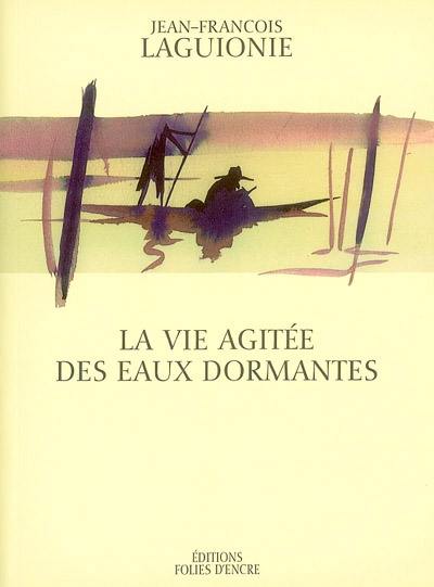 La vie agitée des eaux dormantes