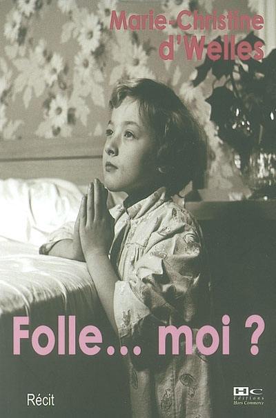 Folle, moi ?