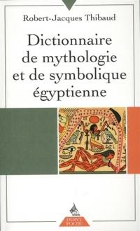 Dictionnaire de mythologie et de symbolique égyptienne