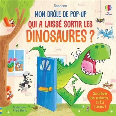 Qui a laissé sortir les dinosaures ? Qui a laissé sortir les dinosaures ?