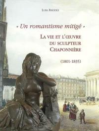 La vie et l'oeuvre du sculpteur Chaponnière (1801-1835) : un romantisme mitigé