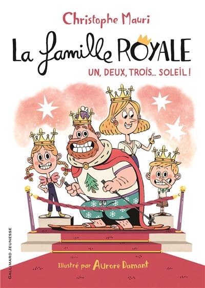 La famille royale. Vol. 4. Un, deux, trois... soleil !