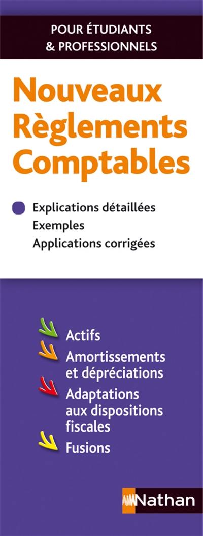 Nouveaux règlements comptables : actifs, amortissements et dépréciations, adaptations aux dispositions fiscales, annexe, fusions : explications détaillées, exemples, applications corrigées