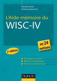 L'aide-mémoire du WISC-IV en 24 notions : conditions d'utilisation, méthodes d'interprétation, examen psychopathologique