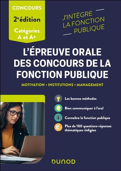 L'épreuve orale des concours de la fonction publique, concours catégories A et A+ : motivation, institutions, management