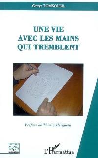 Une vie avec les mains qui tremblent