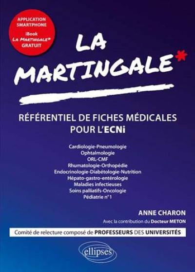 La martingale : référentiel de fiches médicales pour l'ECNi. Vol. 1. Cardiologie-pneumologie, ophtalmologie, ORL-CMF, rhumatologie-orthopédie, endocrinologie-diabétologie-nutrition, hépato-gastro-entérologie, maladies infectieuses, soins palliatifs-oncologie, pédiatrie n° 1