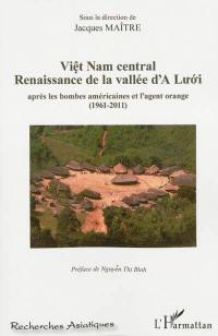 Viet Nam central : renaissance de la vallée d'A Luoi après les bombes américaines et l'agent orange (1961-2011)