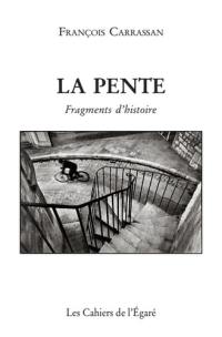 La pente : fragments d'histoire