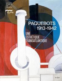 Paquebots 1913-1942 : une esthétique transatlantique