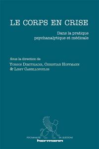 Le corps en crise : dans la pratique psychanalytique et médicale