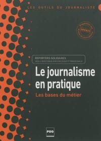 Le journalisme en pratique : les bases du métier