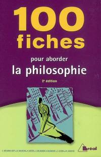 100 fiches pour aborder la philosophie : terminales, 1er cycle universitaire