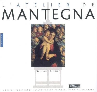 L'atelier de Mantegna : motifs, techniques, thèmes, palettes