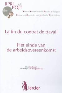 La fin du contrat de travail. Het einde van de arbeidsovereenkomst