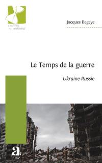 Le temps de la guerre : Ukraine-Russie