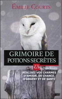 Grimoire de potions secrètes : réalisez vos charmes d'amour, de chance, d'argent et de santé