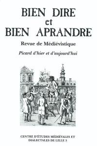 Bien dire et bien aprandre, n° 21. Picard d'hier et d'aujourd'hui : actes du colloque du Centre d'études médiévales et dialectales de Lille 3, Université Charles-de-Gaulle, Lille 3, 4-6 octobre 2001