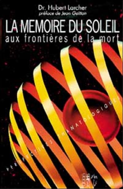 La mémoire du soleil : aux frontières de la mort : perspectives thanatologiques