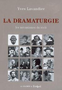 La dramaturgie : les mécanismes du récit : cinéma, théâtre, opéra, radio, télévision, bande dessinée