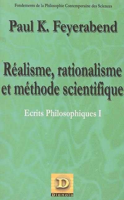 Ecrits philosophiques. Vol. 1. Réalisme, rationalisme et méthode scientifique