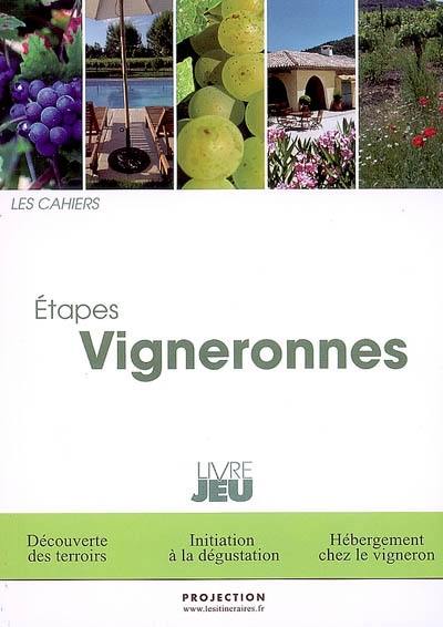 Etapes vigneronnes : découverte des terroirs, initiation à la dégustation, hébergement chez le vigneron