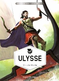 Héros de légende. Vol. 6. Ulysse