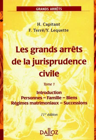 Les grands arrêts de la jurisprudence civile. Vol. 1. Introduction, personnes, famille, biens, régimes matrimoniaux, successions