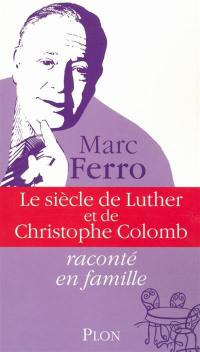 Le siècle de Luther et de Christophe Colomb raconté en famille