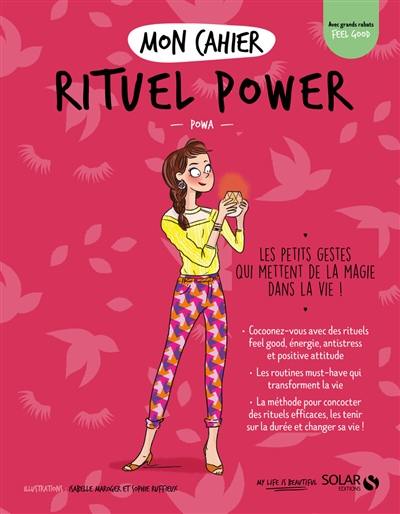 Mon cahier rituel power : les petits gestes qui mettent de la magie dans la vie !