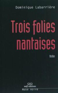 Trois folies nantaises : thriller