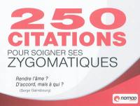 250 citations pour soigner ses zygomatiques