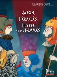 Jason. Héraclès. Ulysse et les femmes